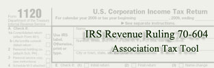 1120 IRS Revenue Ruling 70-604 Association Tax Tool
